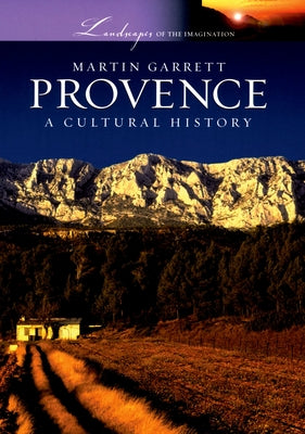 Book cover of Provence: A Cultural History by Garrett, Martin