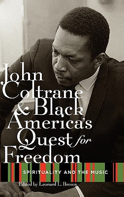 Book cover of John Coltrane and Black America's Quest for Freedom: Spirituality and the Music by Brown, Leonard