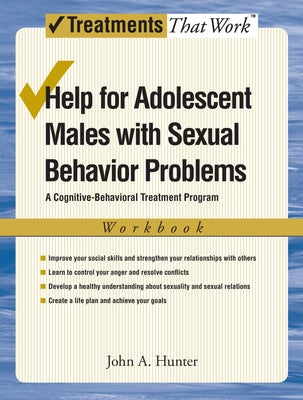 Book cover of Help for Adolescent Males with Sexual Behavior Problems: A Cognitive-Behavioral Treatment Program, Workbook by Hunter, John A., Jr.