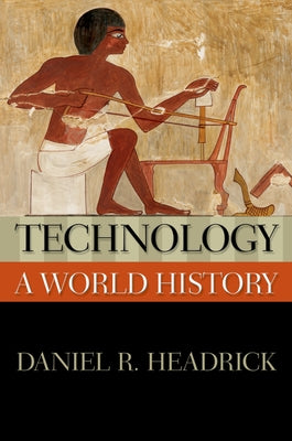Book cover of Technology: A World History by Headrick, Daniel R.