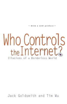 Book cover of Who Controls the Internet?: Illusions of a Borderless World by Goldsmith, Jack
