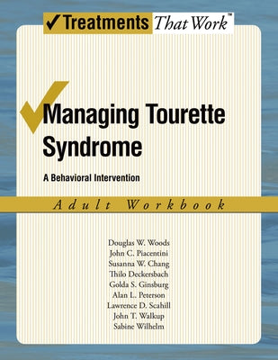 Book cover of Managing Tourette Syndrome Adult Workbook: A Behaviorial Intervention by Woods, Douglas W.