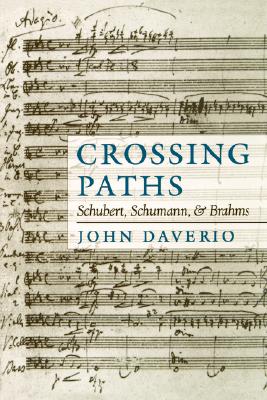 Book cover of Crossing Paths: Schubert, Schumann, and Brahms by Daverio, John