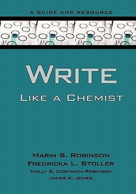 Book cover of Write Like a Chemist: A Guide and Resource by Robinson, Marin S.