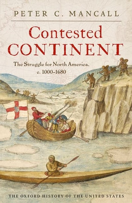 Contested Continent: The Struggle for North America, C. 1000-1680 by Mancall, Peter C. book cover