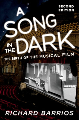 Book cover of A Song in the Dark: The Birth of the Musical Film by Barrios, Richard