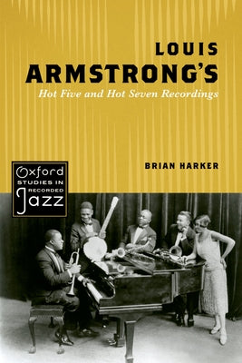 Book cover of Louis Armstrong's Hot Five and Hot Seven Recordings by Harker, Brian