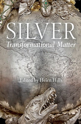 Book cover of Silver: Transformational Matter by Hills, Helen