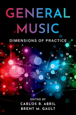 Book cover of General Music: Dimensions of Practice by Abril, Carlos R.