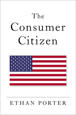 Book cover of Consumer Citizen by Porter, Ethan