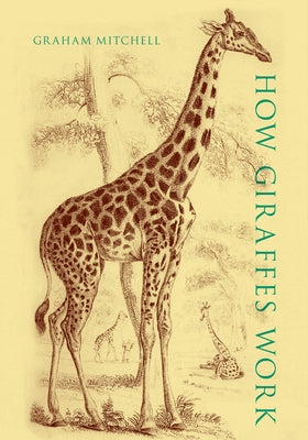 Book cover of How Giraffes Work by Mitchell, Graham