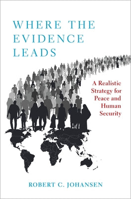 Book cover of Where the Evidence Leads: A Realistic Strategy for Peace and Human Security by Johansen, Robert C.