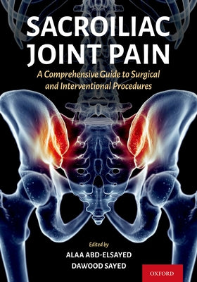 Book cover of Sacroiliac Joint Pain: A Comprehensive Guide to Interventional and Surgical Procedures by Abd-Elsayed, Alaa