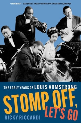 Book cover of Stomp Off, Let's Go: The Early Years of Louis Armstrong by Riccardi, Ricky