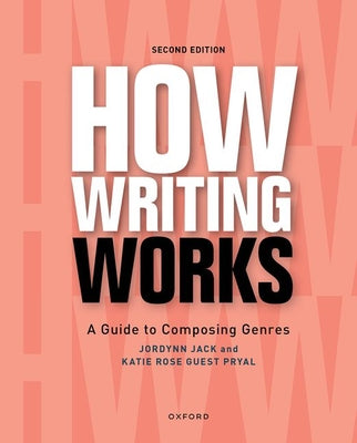 Book cover of How Writing Works: A Guide to Composing Genres by Jack, Jordynn