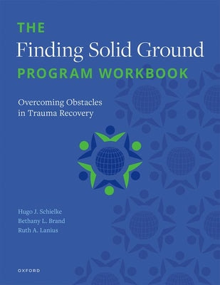 Book cover of The Finding Solid Ground Program Workbook: Overcoming Obstacles in Trauma Recovery by Schielke, H.