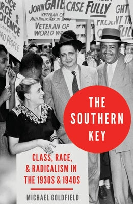 Book cover of Southern Key: Class, Race, and Radicalism in the 1930s and 1940s by Goldfield, Michael