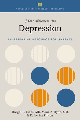 Book cover of If Your Adolescent Has Depression: An Essential Resource for Parents by Evans, Dwight L.