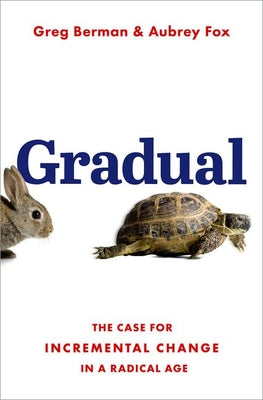 Book cover of Gradual: The Case for Incremental Change in a Radical Age by Berman, Greg