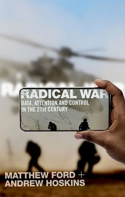 Book cover of Radical War: Data, Attention and Control in the Twenty-First Century by Ford, Matthew