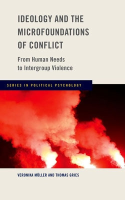 Book cover of Ideology and the Microfoundations of Conflict: From Human Needs to Intergroup Violence by Muller, Veronika