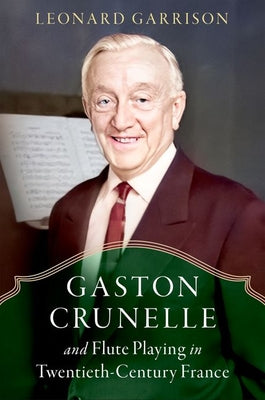 Book cover of Gaston Crunelle and Flute Playing in Twentieth-Century France by Garrison, Leonard
