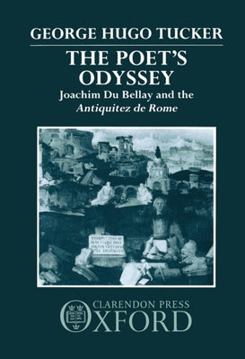 Book cover of Poet's Odyssey: Joachim Du Bellay and the Antiquitez Rome by Tucker, George Hugo