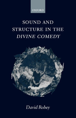 Book cover of Sound and Structure in the Divine Comedy by Robey, David