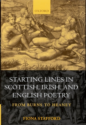 Book cover of Starting Lines in Scottish, Irish, and English Poetry: From Burns to Heaney by Stafford, Fiona