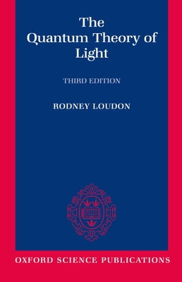 Book cover of The Quantum Theory of Light by Loudon, Rodney