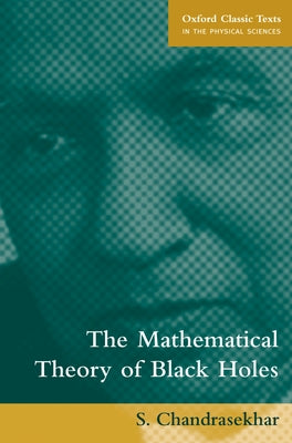 Book cover of The Mathematical Theory of Black Holes by Chandrasekhar, S.