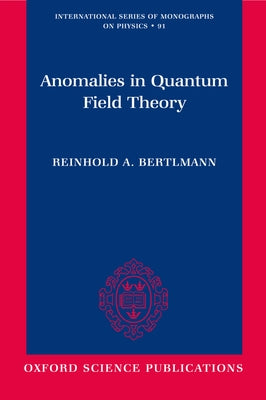 Book cover of Anomalies in Quantum Field Theory by Bertlmann, Reinhold A.