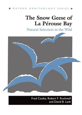 Book cover of The Snow Geese of La Perouse Bay: Natural Selection in the Wild by Cooke, Fred