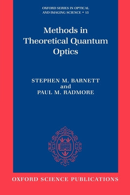 Book cover of Methods in Theoretical Quantum Optics by Barnett, Stephen M.