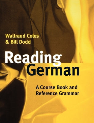 Book cover of Reading German: A Course Book and Reference Grammar by Coles, Waltraud