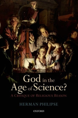 Book cover of God in the Age of Science?: A Critique of Religious Reason by Philipse, Herman