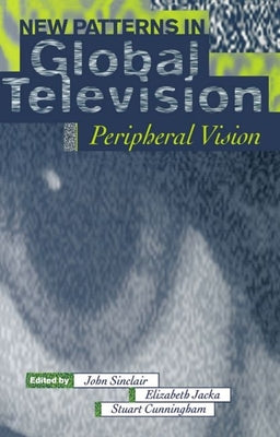 Book cover of New Patterns in Global Television: Peripheral Vision by Sinclair, John