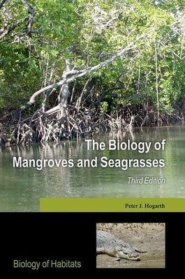 Book cover of The Biology of Mangroves and Seagrasses by Hogarth, Peter J.