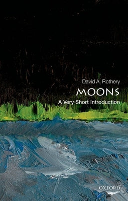 Book cover of Moons: A Very Short Introduction by Rothery, David