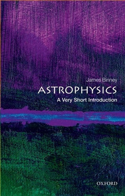 Book cover of Astrophysics: A Very Short Introduction by Binney, James