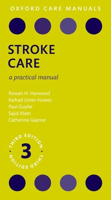 Book cover of Stroke Care: A Practical Manual by Harwood, Rowan H.