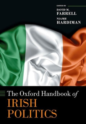 Book cover of The Oxford Handbook of Irish Politics by Farrell, David M.