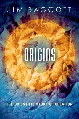 Book cover of Origins: The Scientific Story of Creation by Baggott, Jim
