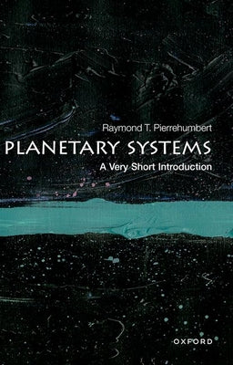 Book cover of Planetary Systems: A Very Short Introduction by Pierrehumbert, Raymond T.