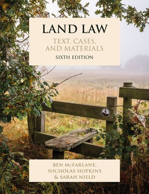 Book cover of Land Law Sixth Edition: Text, Cases, and Materials by McFarlane, Ben