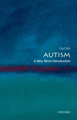 Book cover of Autism: A Very Short Introduction by Frith, Uta