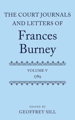 Book cover of Court Journals and Letters of Frances Burney: Volume V: 1789 by Sill, Geoffrey