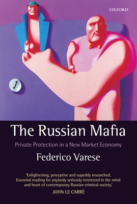 Book cover of The Russian Mafia: Private Protection in a New Market Economy by Varese, Federico