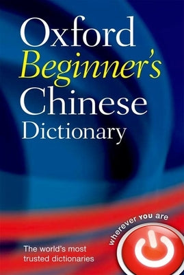 Book cover of Oxford Beginner's Chinese Dictionary by Oxford Languages