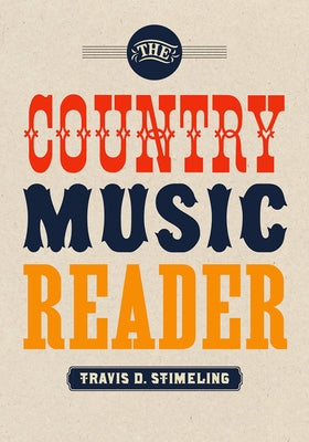 Book cover of The Country Music Reader by Stimeling, Travis D.